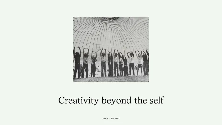 Creativity beyond the self